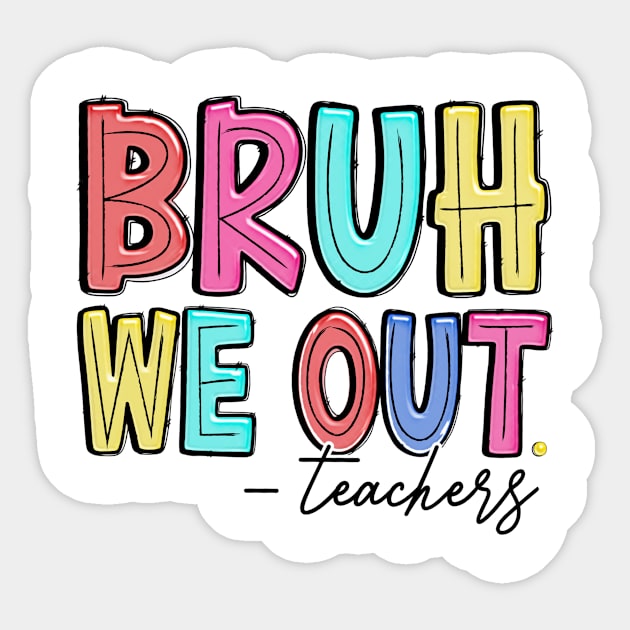 Bruh We Out Teachers Happy Last Day Of School Groovy Vintage Sticker by Tater's 